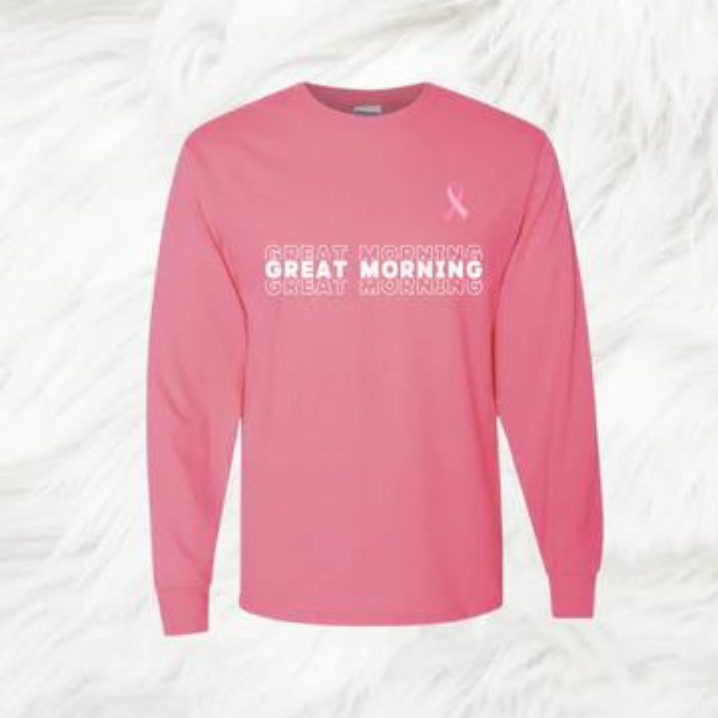 Long sleeves Great Morning Breast Cancer Awareness Shirts